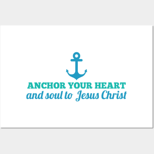 Anchor Your Heart and Soul to Jesus Christ Posters and Art